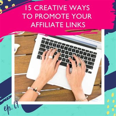 How to Promote Affiliate Links Without Website: Exploring Innovative Strategies Beyond Traditional Web Platforms